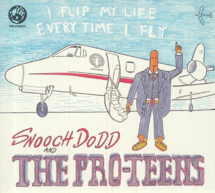 SNOOCH DODD/THE PRO TEENS - I Flip My Life Every Time I Fly
