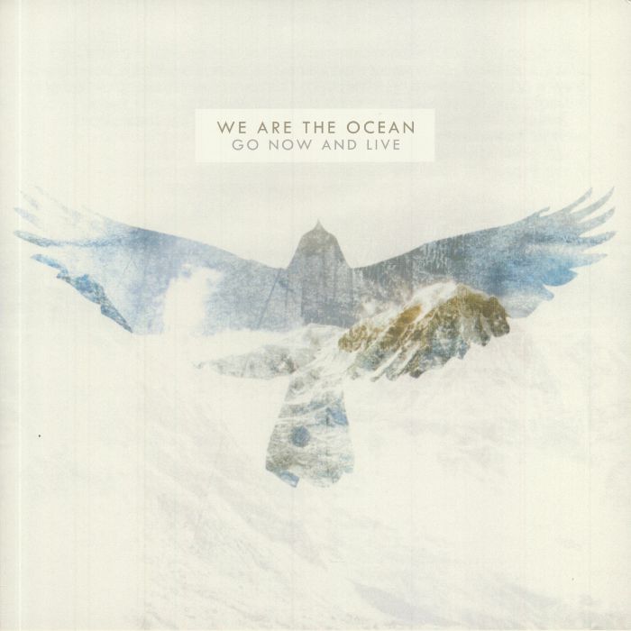 WE ARE THE OCEAN - Go Now & Live (10th Anniversary Edition)