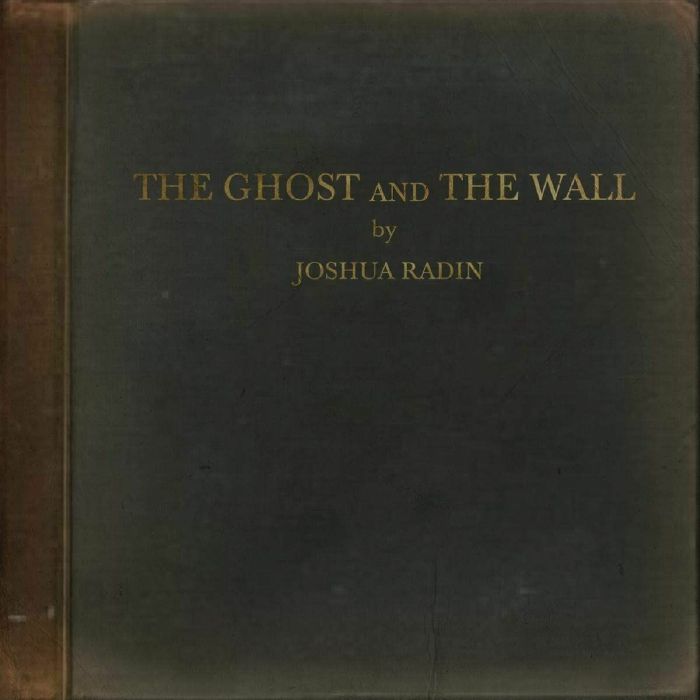 RADIN, Joshua - The Ghost & The Wall