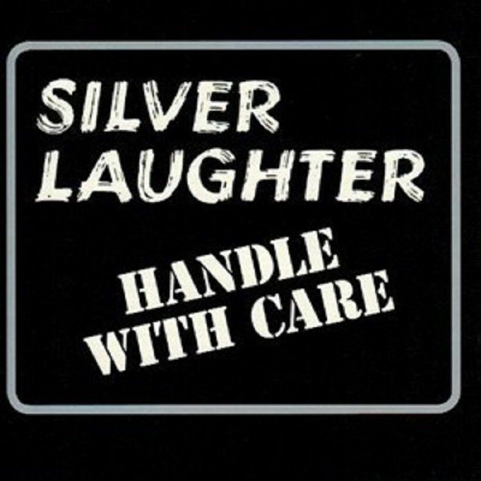 SILVER LAUGHTER - Handle With Care