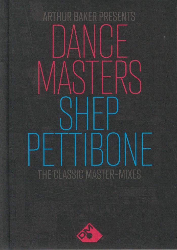 BAKER, Arthur/SHEP PETTIBONE/VARIOUS - Arthur Baker Presents Dance Masters: Shep Pettibone The Classic Master Mixes