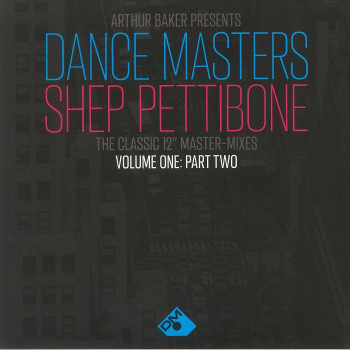 BAKER, Arthur/SHEP PETTIBONE/VARIOUS - Arthur Baker Presents Dance Masters: Shep Pettibone The Classic 12 Inch Master Mixes Volume One Part Two