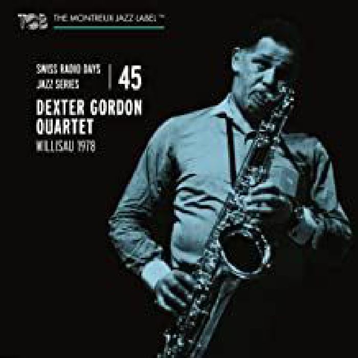 DEXTER GORDON QUARTET - Swiss Radio Days Jazz Series Vol 45: Dexter Gordon Quartet Willisau 1978