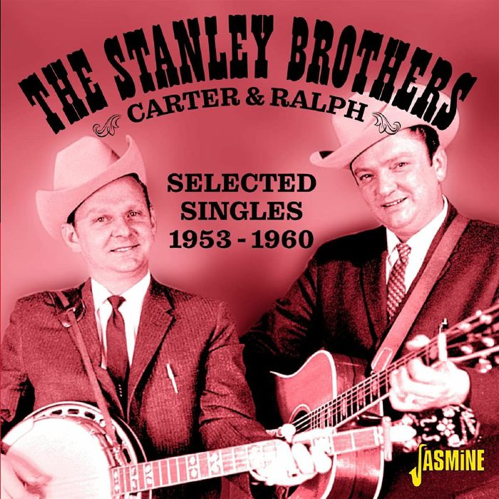 STANLEY BROTHERS, The - Carter & Ralph: Selected Singles 1953-1960