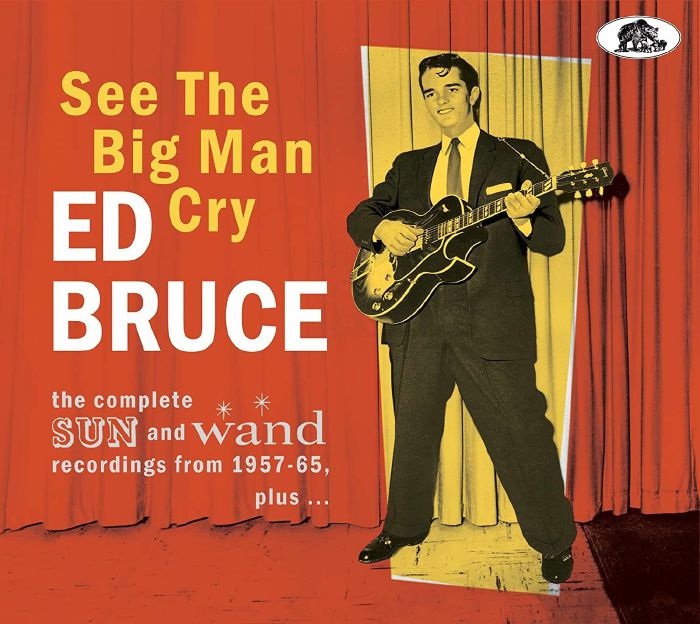 BRUCE, Ed - See The Big Man Cry: Complete Sun & Wand Recordings
