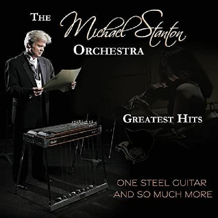 MICHAEL STANTON ORCHESTRA - One Steel Guitar & So Much More