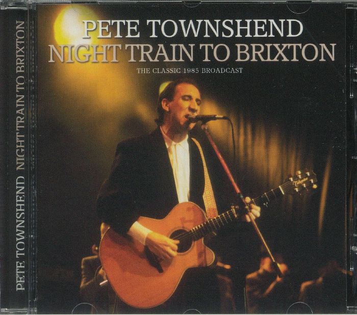 TOWNSHEND, Pete - Night Train To Brixton: The Classic 1985 Broadcast