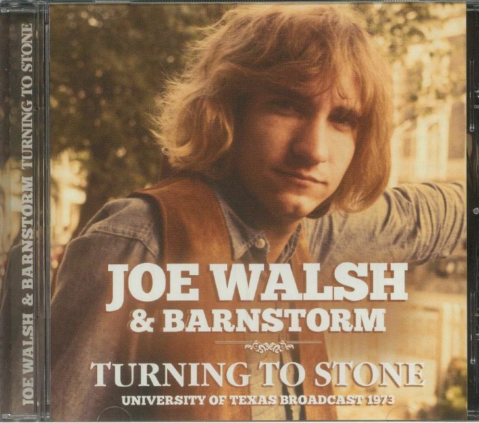 WALSH, Joe/BARNSTORM - Turning To Stone: University Of Texas Broadcast 1973