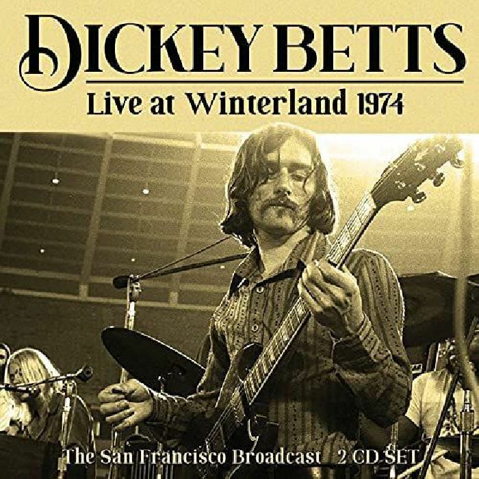 Dickey BETTS - Live At Winterland 1974 CD at Juno Records.