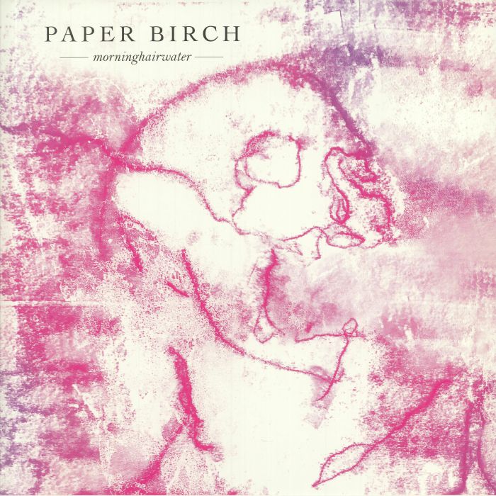 PAPER BIRCH - Morninghairwater