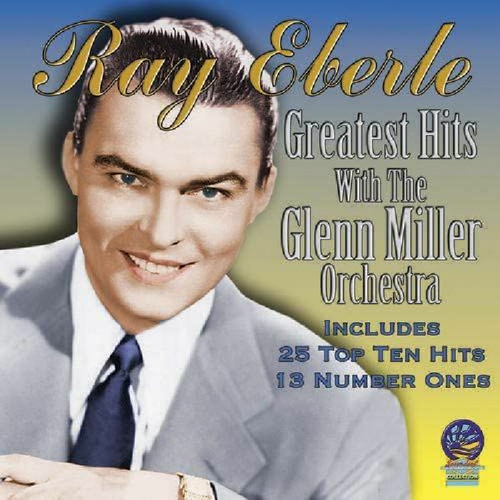 EBERLE, Ray/THE GLENN MILLER ORCHESTRA - Greatest Hits