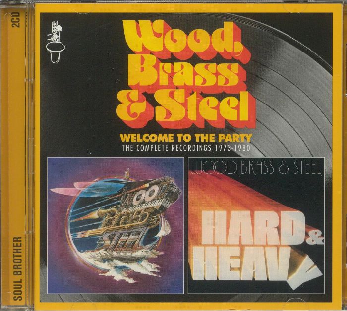WOOD BRASS & STEEL - Welcome To The Party: The Complete Recordings 1973-1980