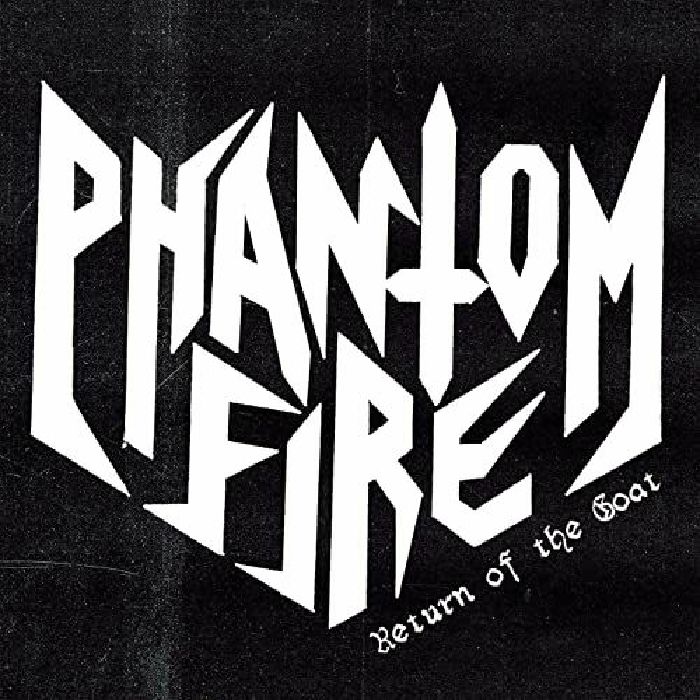 PHANTOM FIRE - Return Of The Goat