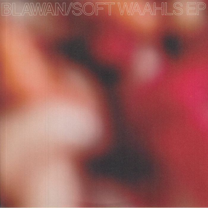 BLAWAN - Soft Waahls EP