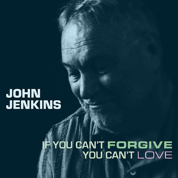 JENKINS, John - If You Can't Forgive You Can't Love