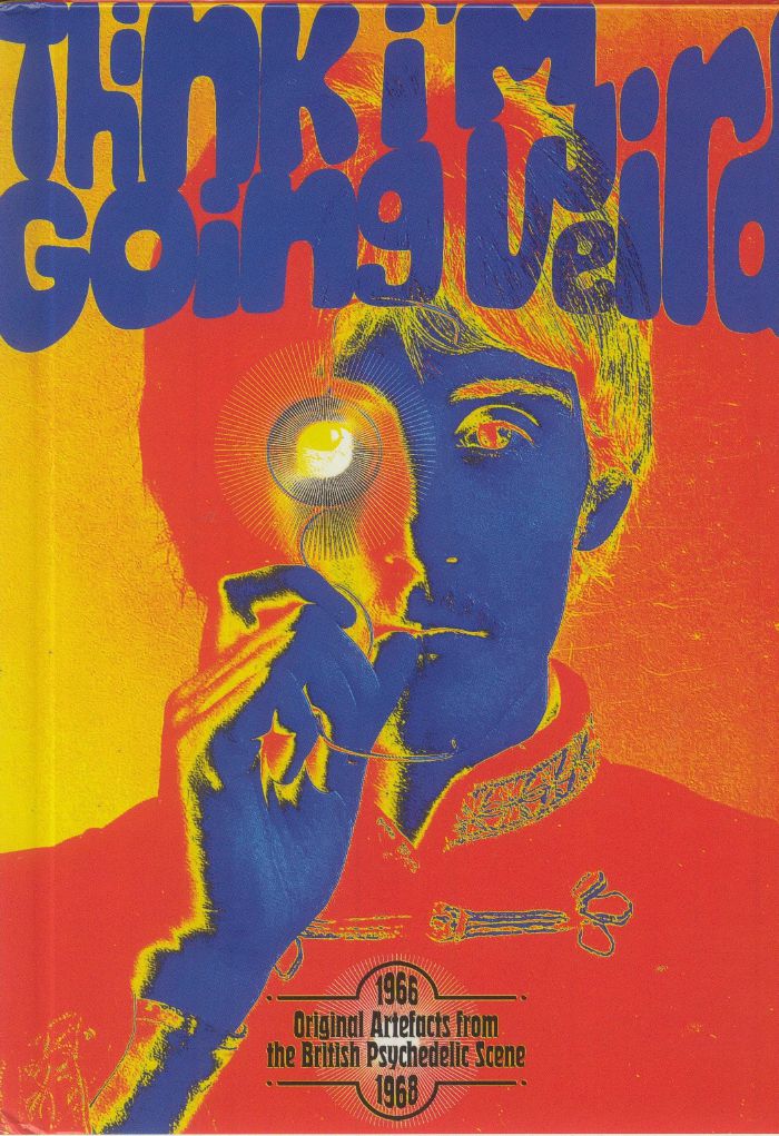 VARIOUS - Think I'm Going Weird: Original Artefacts From The British Psychedelic Scene 1966-68