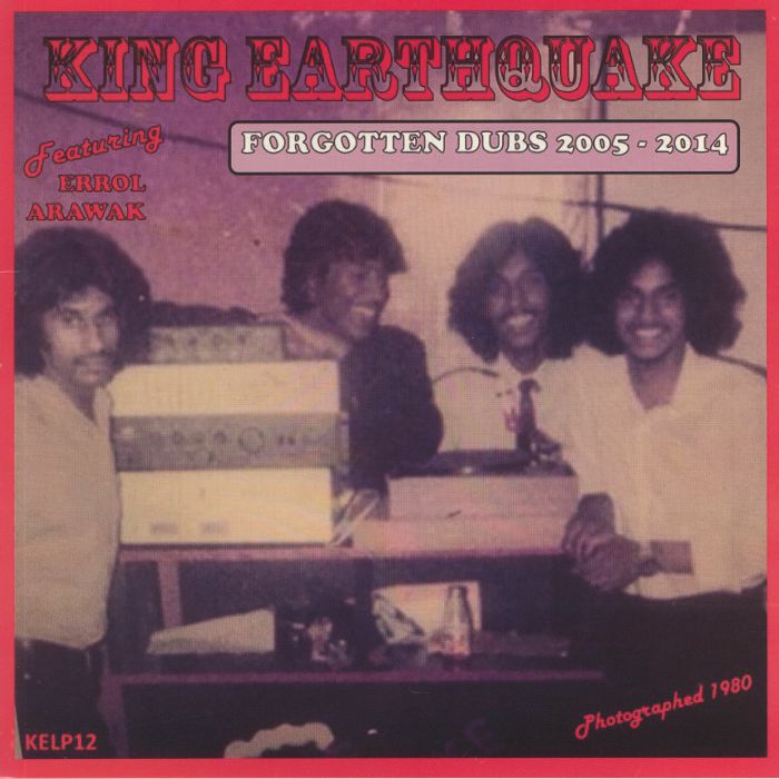 KING EARTHQUAKE/ERROL ARAWAK - Forgotten Dubs 2005-2014