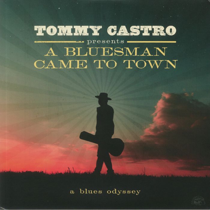 CASTRO, Tommy - A Bluesman Came To Town: A Blues Odyssey