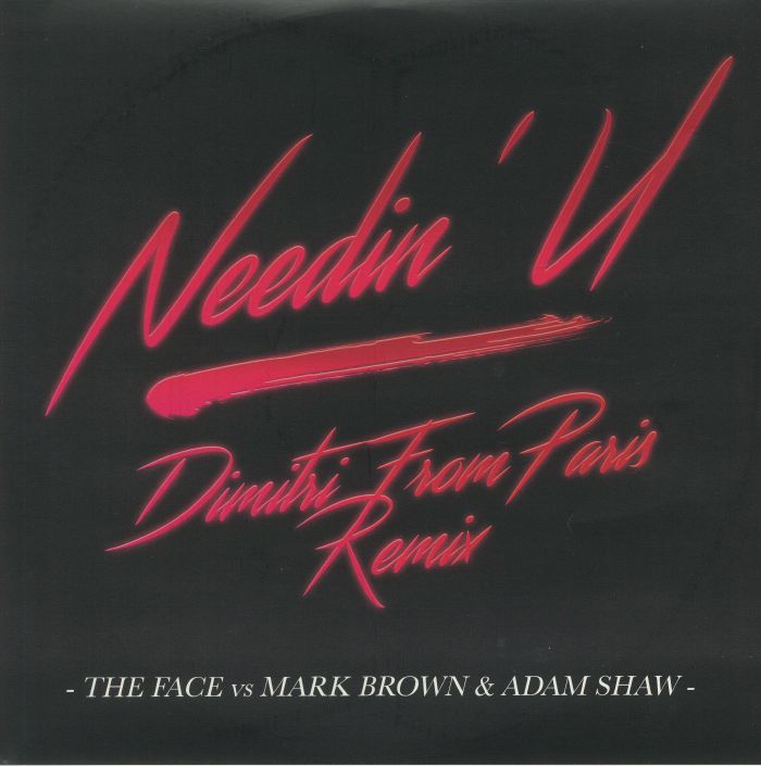 FACE, The vs MARK BROWN/ADAM SHAW - Needin' U: Dimitri From Paris Remix
