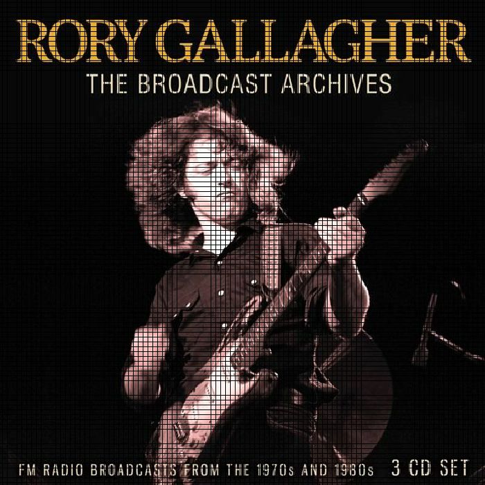 GALLAGHER, Rory - The Broadcast Archives