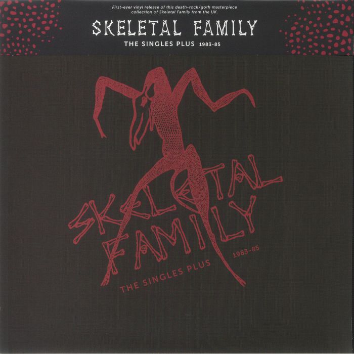 SKELETAL FAMILY - The Singles Plus 1983-1985 Vinyl at Juno Records.