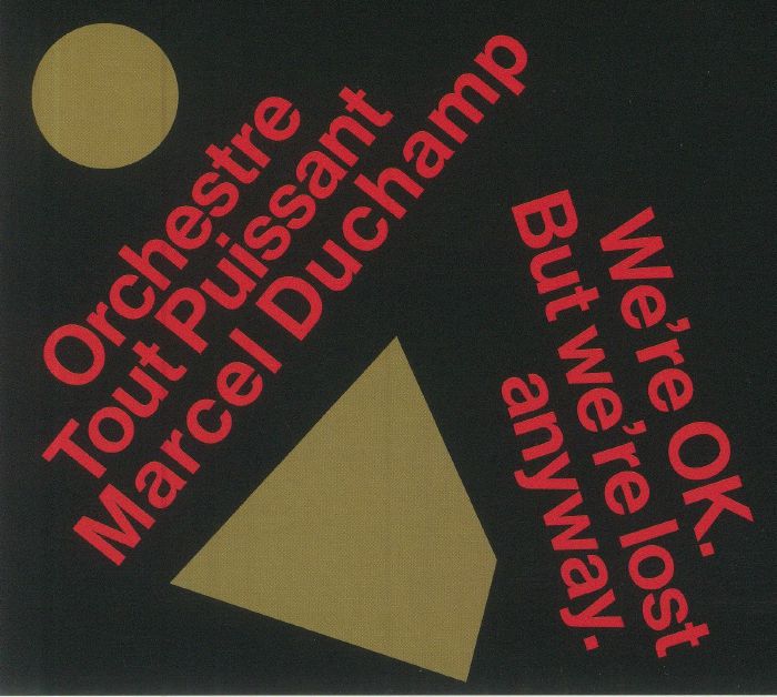 ORCHESTRE TOUT PUISSANT MARCEL DUCHAMP - We're Okay But We're Lost Anyway