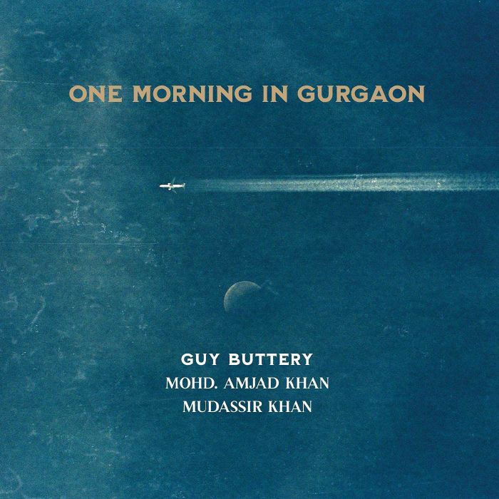 BUTTERY, Guy/MOHD/AMJAD & MUDASSIR KHAN - One Morning In Gurgaon