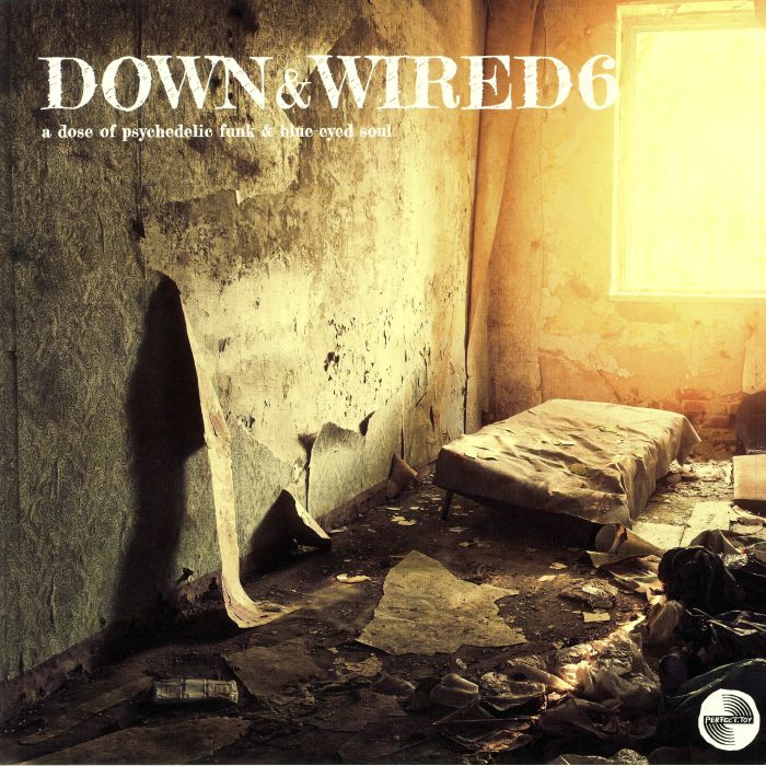 VARIOUS - Down & Wired 6: A Dose Of Psychedelic Funk & Blue Eyed Soul
