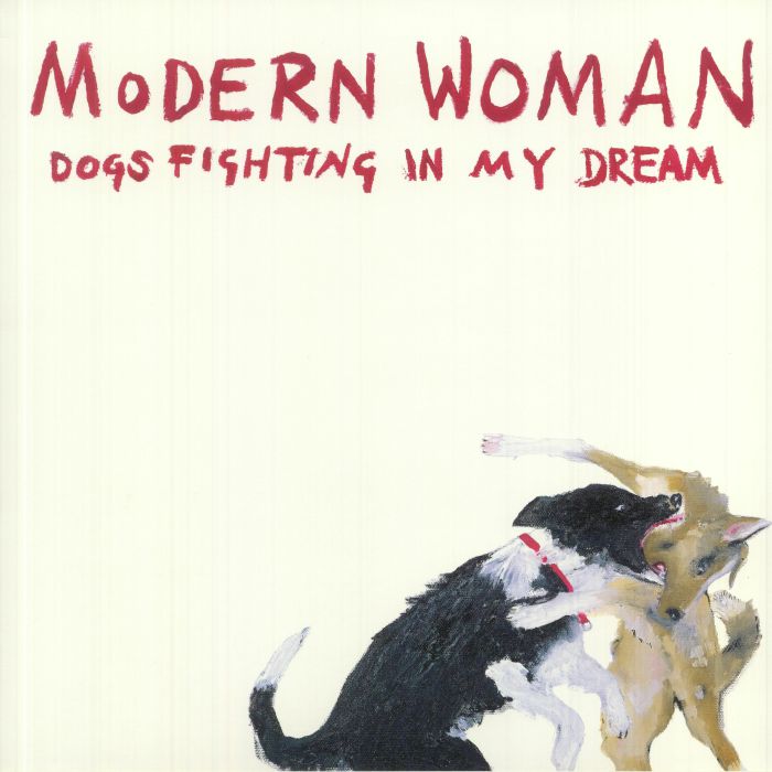 MODERN WOMAN - Dogs Fighting In My Dream