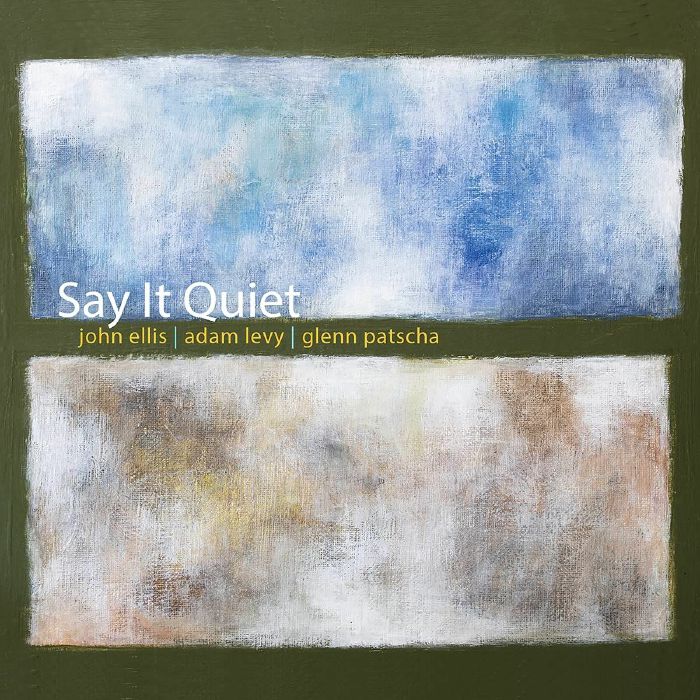 ELLIS, John/ADAM LEVY/GLENN PATSCHA - Say It Quiet