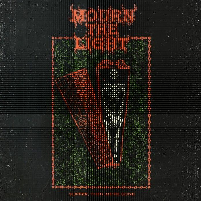 MOURN THE LIGHT - Suffer Then We're Gone
