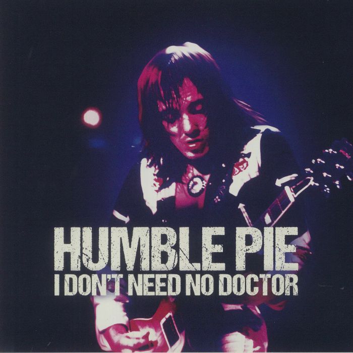 HUMBLE PIE - I Don't Need No Doctor