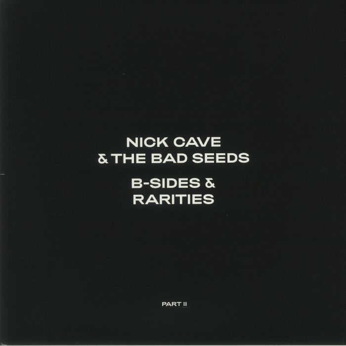 CAVE, Nick & THE BAD SEEDS - B Sides & Rarities: Part II