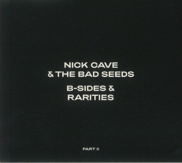 CAVE, Nick & THE BAD SEEDS - B Sides & Rarities: Part II
