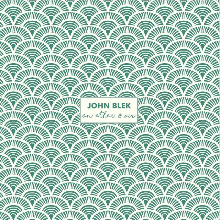 BLEK, John - On Ether & Air