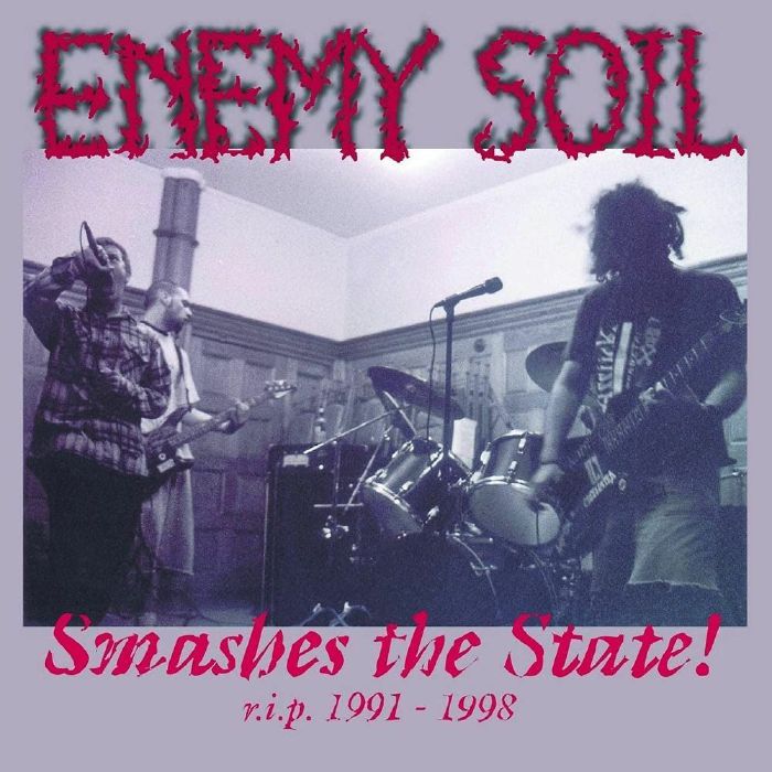ENEMY SOIL - Smashes The State! RIP 1991-1998