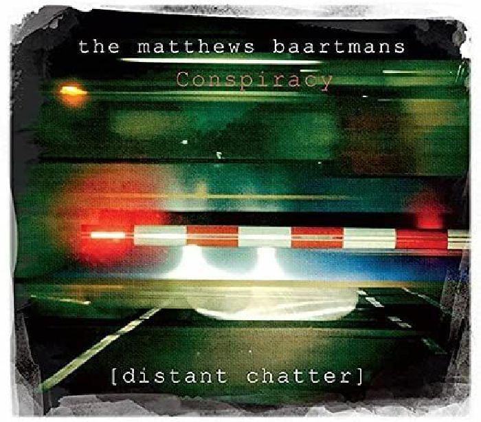 MATTHEWS BAARTMANS CONSPIRACY, The - Distant Chatter