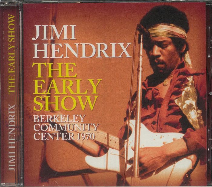 HENDRIX, Jimi - The Early Show: Berkeley Community Center 1970