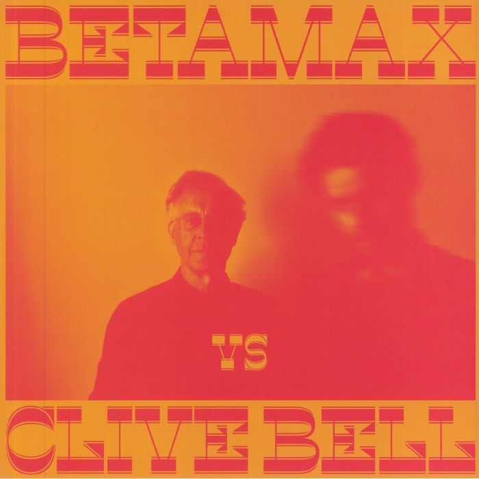 BETAMAX/CLIVE BELL - Betamax Vs Clive Bell