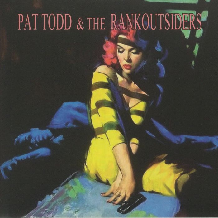 TODD, Pat & THE RANKOUTSIDERS - You Might Be Through With The Past But The Past Ain't Through With You