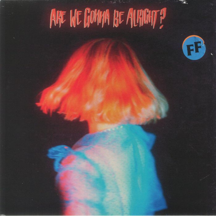 FICKLE FRIENDS - Are We Gonna Be Alright?