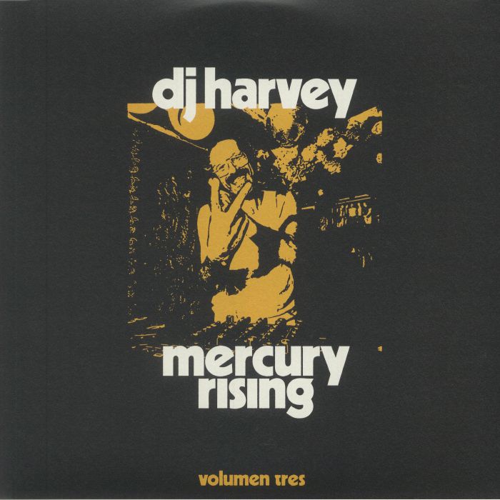 DJ HARVEY/VARIOUS - The Sound Of Mercury Rising: Volumen Tres