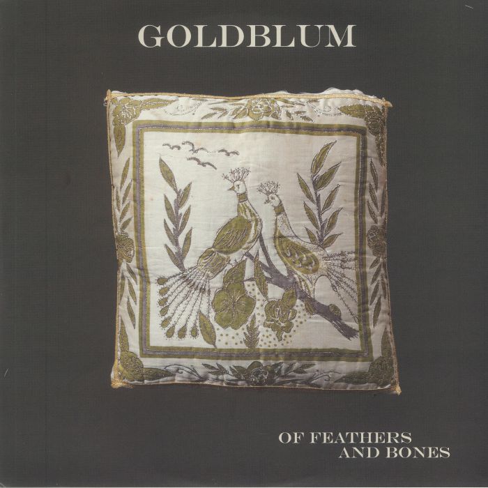 GOLDBLUM - Of Feathers & Bones