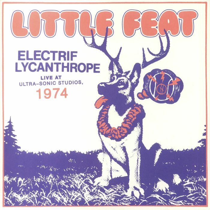 LITTLE FEAT - Electrif Lycanthrope: Live At Ultra Sonic Studios 1974