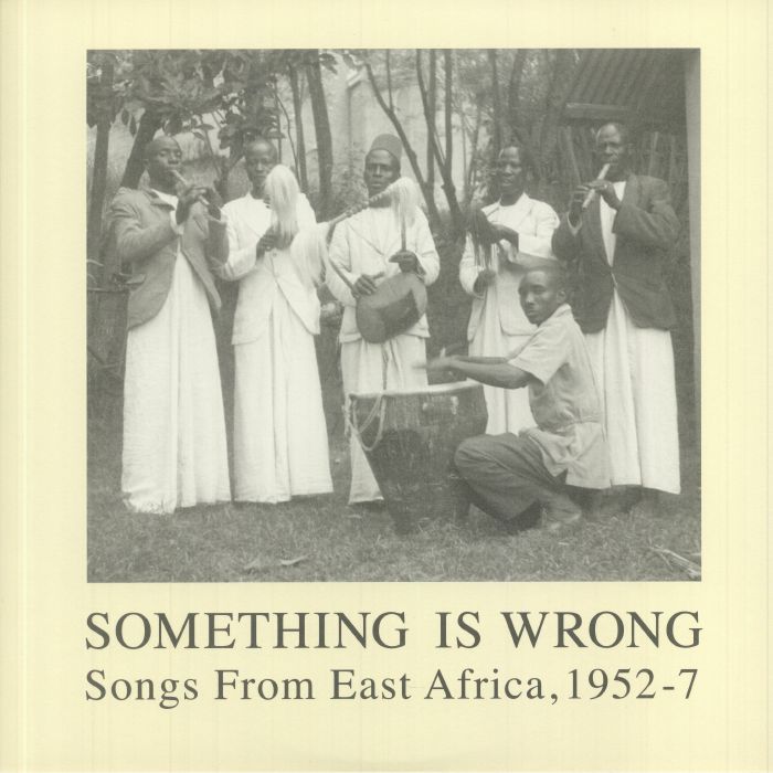 VARIOUS - Something Is Wrong: Songs From East Africa 1952-7