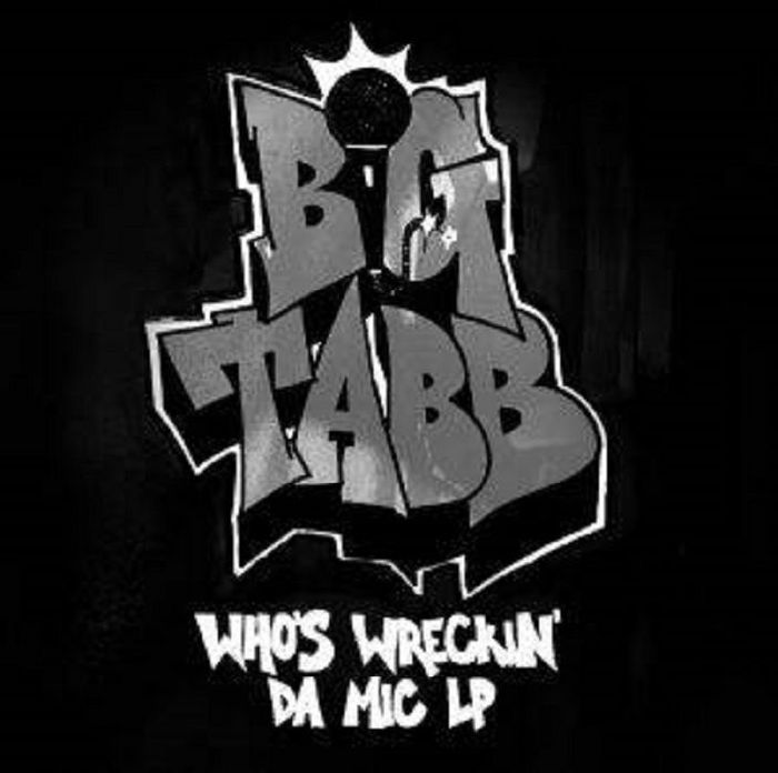 BIG TABB - Who's Wreckin The Mic
