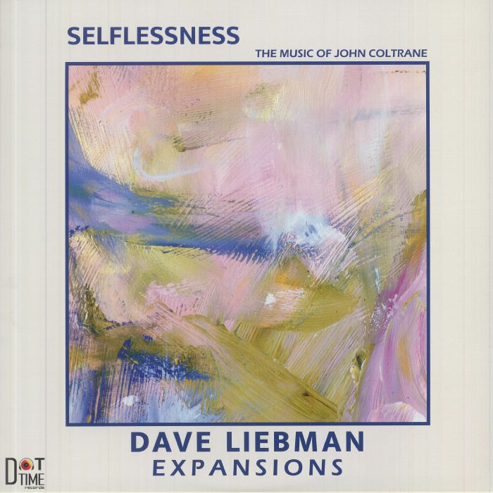 DAVE LIEBMAN EXPANSIONS - Selflessness: The Music Of John Coltrane