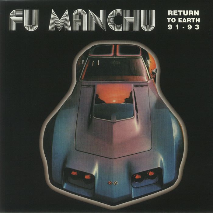 FU MANCHU - Return To Earth: 91-93