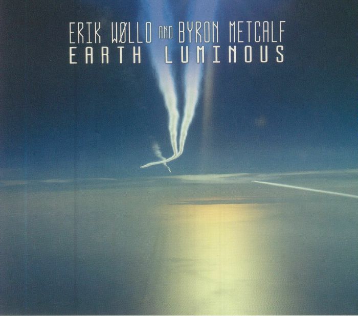 WOLLO, Erik/BYRON METCALF - Earth Luminous