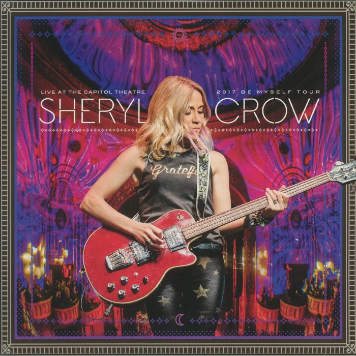 CROW, Sheryl - Live At The Capitol Theatre: 2017 Be Myself Tour